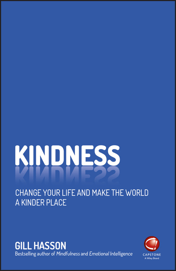 Kindness; Change Your Life and Make the World a Kinder Place (Paperback / softback) 9780857087522