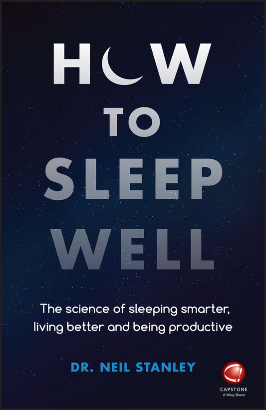 How to Sleep Well; The Science of Sleeping Smarter, Living Better and Being Productive (Paperback / softback) 9780857087683