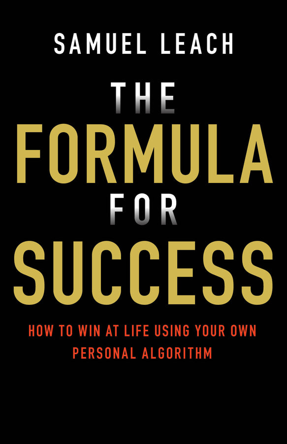 The Formula for Success; How to Win at Life Using Your Own Personal Algorithm (Paperback / softback) 9780857088222