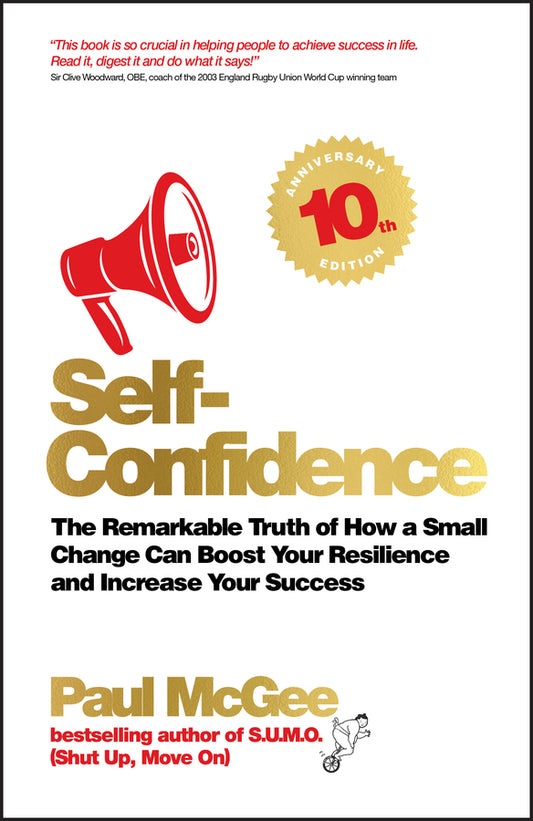 Self-Confidence; The Remarkable Truth of How a Small Change Can Boost Your Resilience and Increase Your Success (Paperback / softback) 9780857088352