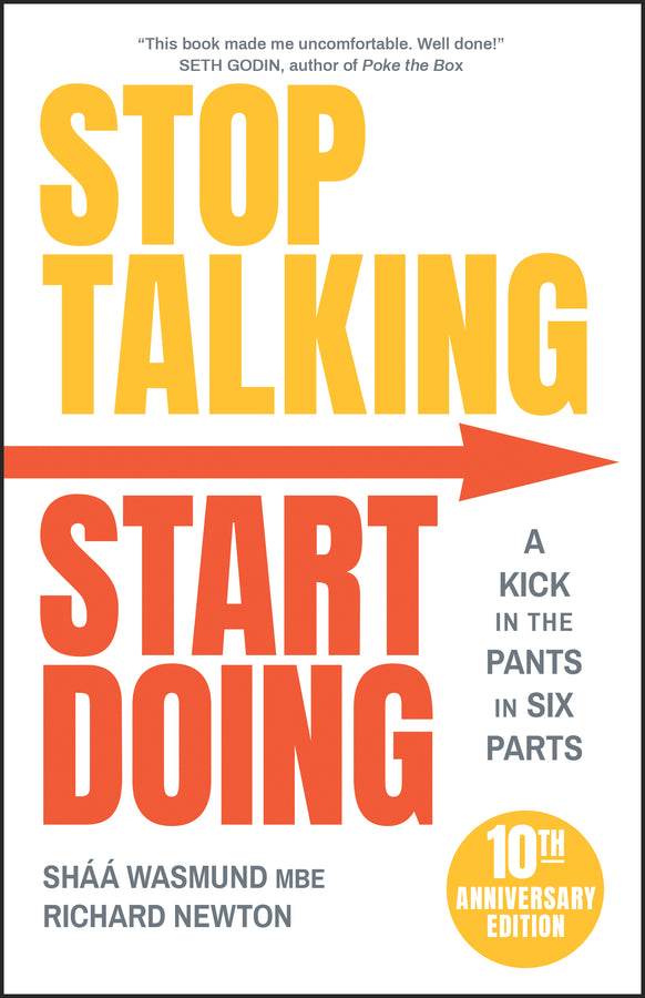 Stop Talking, Start Doing; A Kick in the Pants in Six Parts (Paperback / softback) 9780857089267