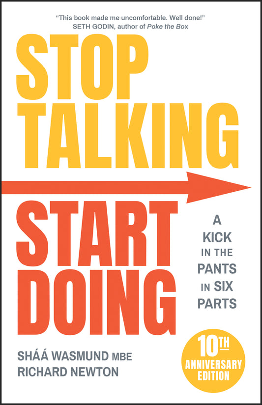 Stop Talking, Start Doing; A Kick in the Pants in Six Parts (Paperback / softback) 9780857089267