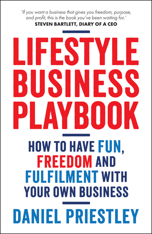 Lifestyle Business Playbook; How to Have Fun, Freedom and Fulfilment With Your Own Business (Paperback / softback) 9780857089922