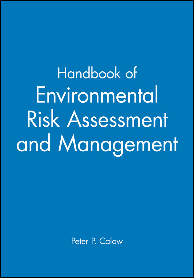 Handbook of Environmental Risk Assessment and Management (Hardback) 9780865427327