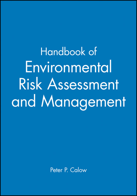 Handbook of Environmental Risk Assessment and Management (Hardback) 9780865427327