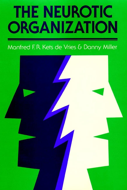 The Neurotic Organization; Diagnosing and Changing Counterproductive Styles of Management (Hardback) 9780875896069