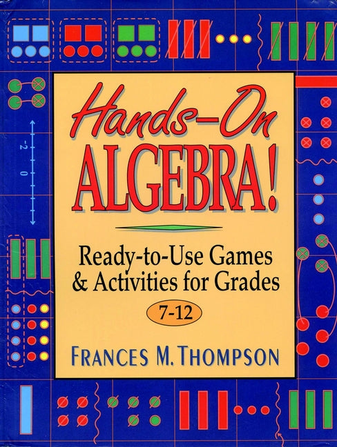 Hands-On Algebra!; Ready-to-Use Games & Activities for Grades 7-12 (Paperback / softback) 9780876283868