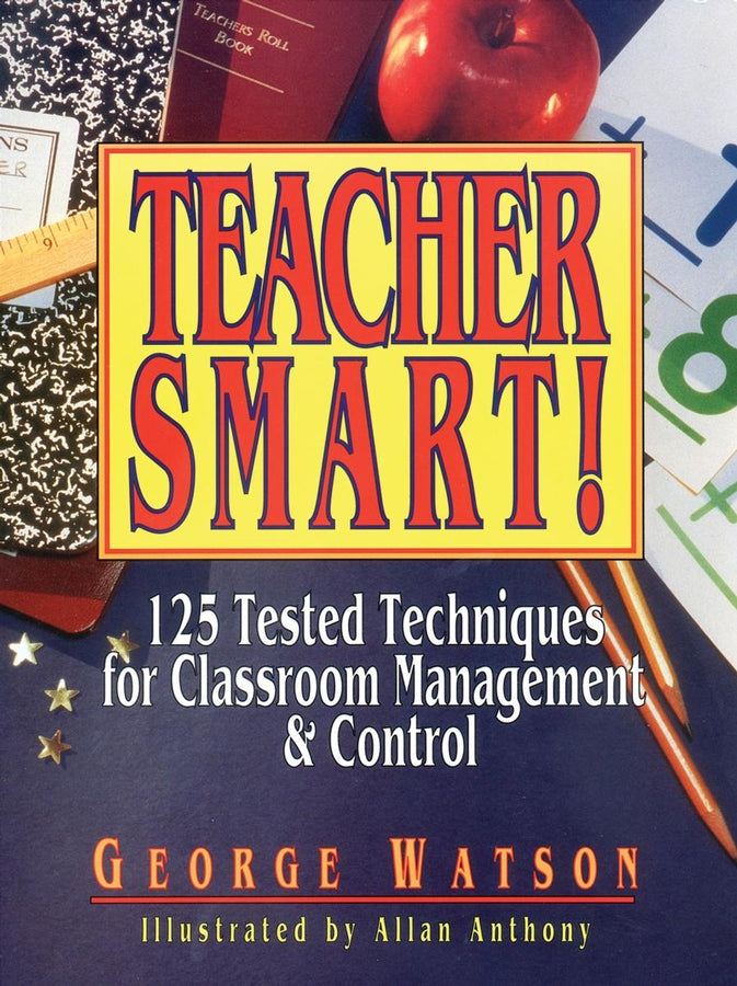 Teacher Smart!; 125 Tested Techniques for Classroom Management & Control (Paperback / softback) 9780876289136