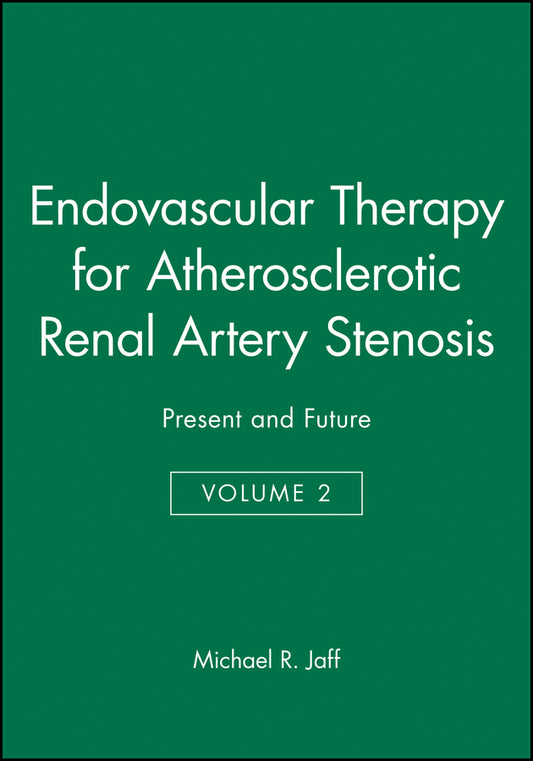 Endovascular Therapy for Atherosclerotic Renal Artery Stenosis; Present and Future, Volume 2 (Hardback) 9780879934705