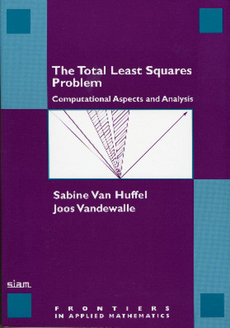 The Total Least Squares Problem; Computational Aspects and Analysis (Paperback / softback) 9780898712759