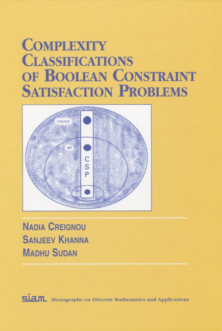 Complexity Classifications of Boolean Constraint Satisfaction Problems (Hardback) 9780898714791