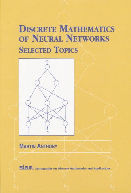 Discrete Mathematics of Neural Networks; Selected Topics (Hardback) 9780898714807
