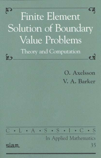 Finite Element Solution of Boundary Value Problems; Theory and Computation (Paperback / softback) 9780898714999