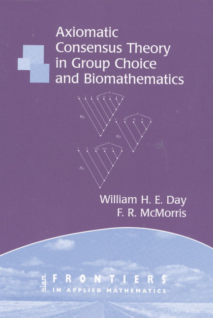 Axiomatic Concensus Theory in Group Choice and Biomathematics (Paperback / softback) 9780898715514