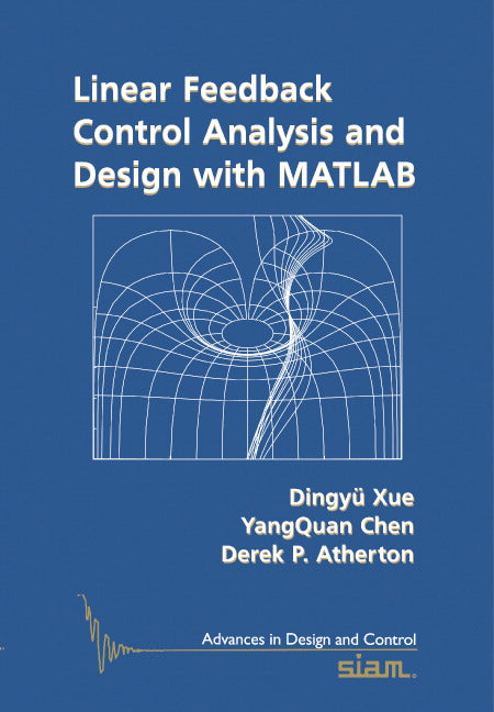 Linear Feedback Control – Analysis and Design with MATLAB; Analysis and Design with MATLAB (Paperback / softback) 9780898716382