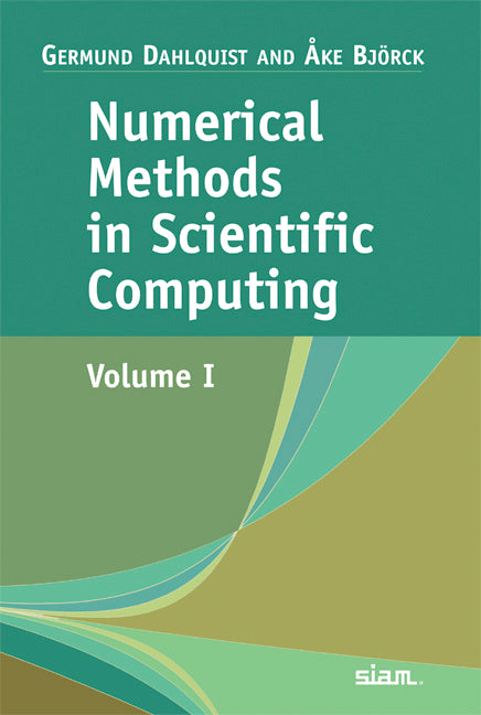 Numerical Methods in Scientific Computing: Volume 1 (Hardback) 9780898716443