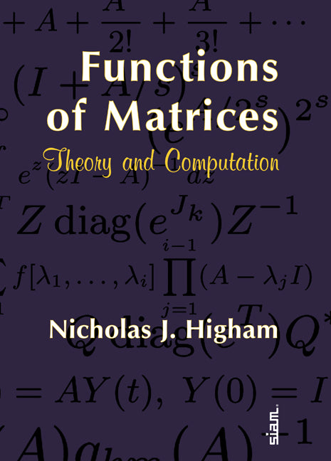 Functions of Matrices – Theory and Computation; Theory and Computation (Hardback) 9780898716467