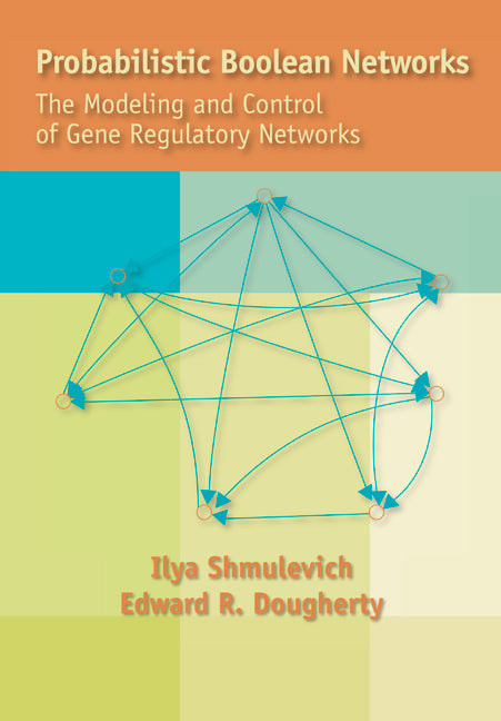 Probabilistic Boolean Networks; The Modeling and Control of Gene Regulatory Networks (Paperback / softback) 9780898716924