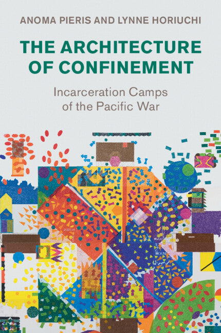 The Architecture of Confinement; Incarceration Camps of the Pacific War (Paperback / softback) 9781009001724