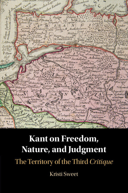 Kant on Freedom, Nature, and Judgment; The Territory of the Third Critique (Paperback / softback) 9781009005326