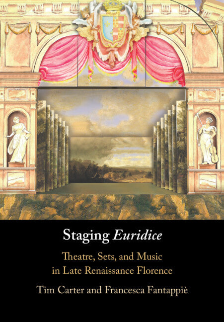 Staging 'Euridice'; Theatre, Sets, and Music in Late Renaissance Florence (Paperback / softback) 9781009005715