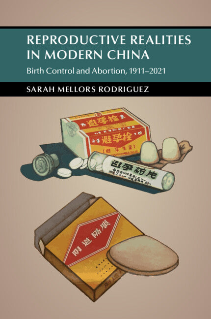Reproductive Realities in Modern China; Birth Control and Abortion, 1911–2021 (Paperback / softback) 9781009011570