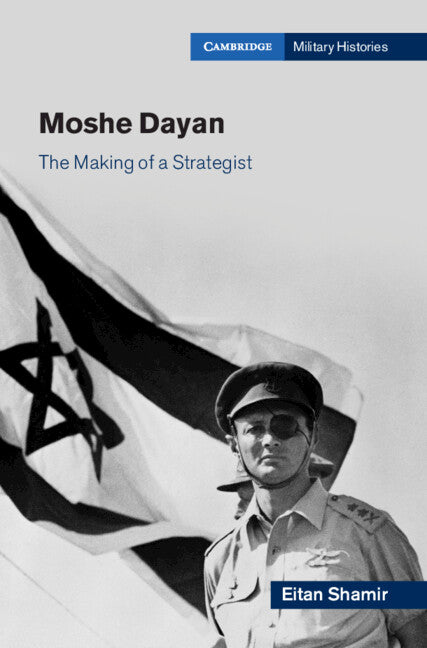 Moshe Dayan; The Making of a Strategist (Paperback / softback) 9781009011730