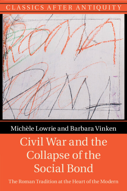 Civil War and the Collapse of the Social Bond; The Roman Tradition at the Heart of the Modern (Paperback / softback) 9781009014281