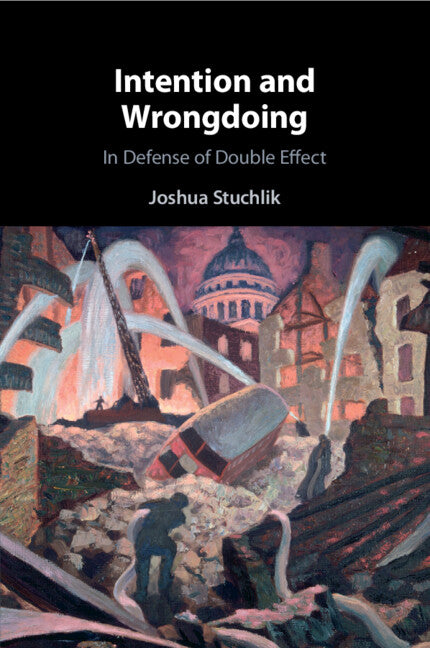 Intention and Wrongdoing; In Defense of Double Effect (Paperback / softback) 9781009015738