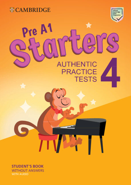 Pre A1 Starters 4 Student's Book without Answers with Audio; Authentic Practice Tests (Multiple-component retail product) 9781009036238