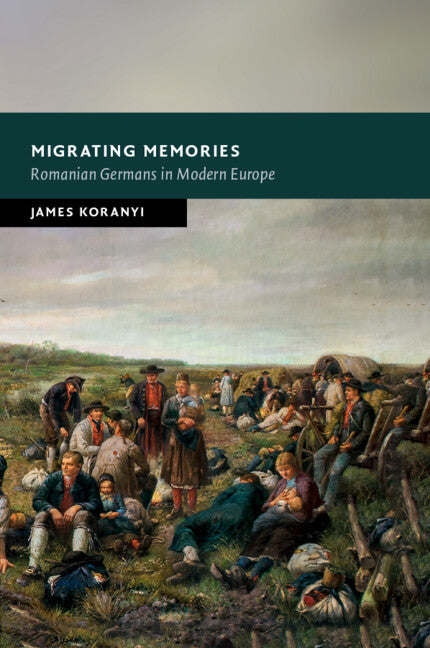 Migrating Memories; Romanian Germans in Modern Europe (Paperback / softback) 9781009048446