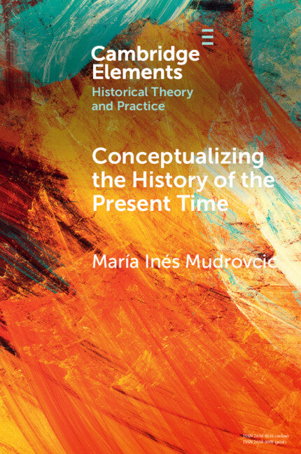 Conceptualizing the History of the Present Time (Paperback / softback) 9781009048552