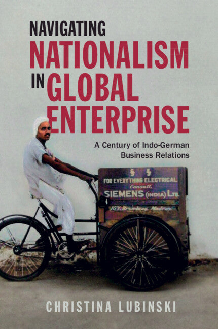 Navigating Nationalism in Global Enterprise; A Century of Indo-German Business Relations (Paperback / softback) 9781009054003