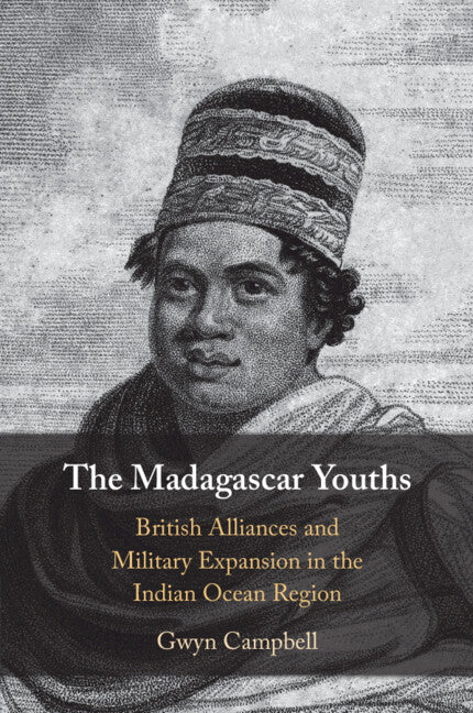 The Madagascar Youths; British Alliances and Military Expansion in the Indian Ocean Region (Paperback / softback) 9781009054539