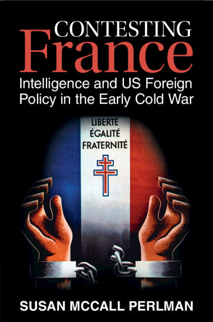 Contesting France; Intelligence and US Foreign Policy in the Early Cold War (Paperback / softback) 9781009054638