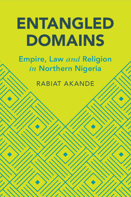 Entangled Domains; Empire, Law and Religion in Northern Nigeria (Paperback / softback) 9781009055048