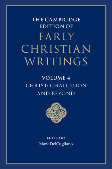 The Cambridge Edition of Early Christian Writings: Volume 4, Christ: Chalcedon and Beyond (Paperback / softback) 9781009056649