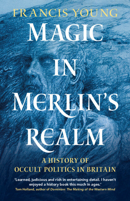Magic in Merlin's Realm; A History of Occult Politics in Britain (Paperback / softback) 9781009065870