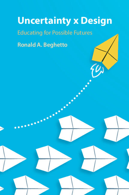 Uncertainty x Design; Educating for Possible Futures (Paperback / softback) 9781009069854