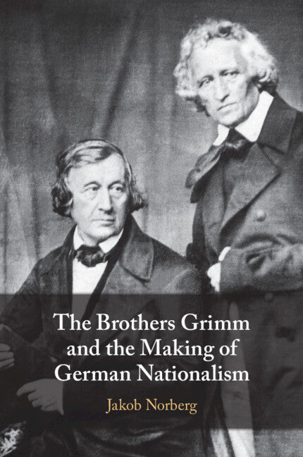 The Brothers Grimm and the Making of German Nationalism (Paperback / softback) 9781009073363