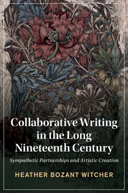 Collaborative Writing in the Long Nineteenth Century; Sympathetic Partnerships and Artistic Creation (Paperback / softback) 9781009073929