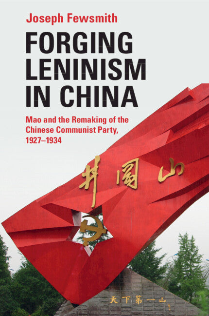 Forging Leninism in China; Mao and the Remaking of the Chinese Communist Party, 1927–1934 (Paperback / softback) 9781009074315
