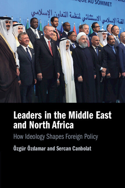 Leaders in the Middle East and North Africa; How Ideology Shapes Foreign Policy (Paperback / softback) 9781009077064
