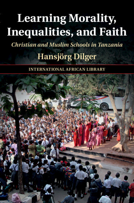 Learning Morality, Inequalities, and Faith; Christian and Muslim Schools in Tanzania (Paperback / softback) 9781009077972