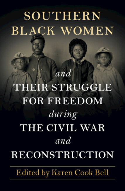 Southern Black Women and Their Struggle for Freedom during the Civil War and Reconstruction (Paperback / softback) 9781009087452