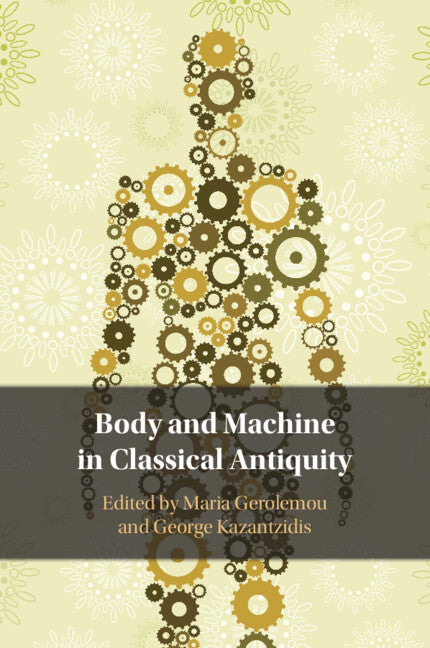 Body and Machine in Classical Antiquity (Paperback / softback) 9781009088060