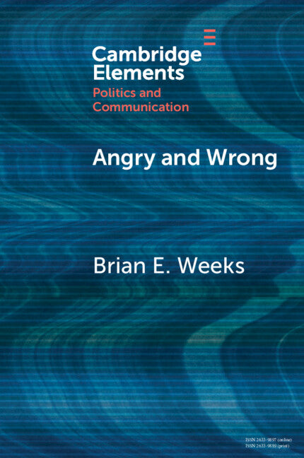 Angry and Wrong; The Emotional Dynamics of Partisan Media and Political Misperceptions (Paperback / softback) 9781009095099