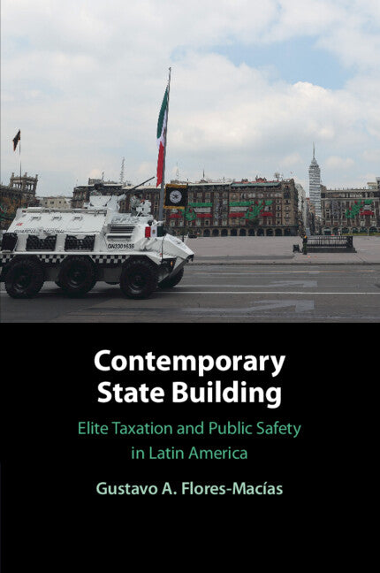 Contemporary State Building; Elite Taxation and Public Safety in Latin America (Paperback / softback) 9781009095983