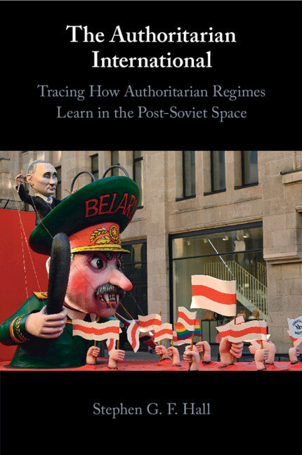 The Authoritarian International; Tracing How Authoritarian Regimes Learn in the Post-Soviet Space (Paperback / softback) 9781009096324
