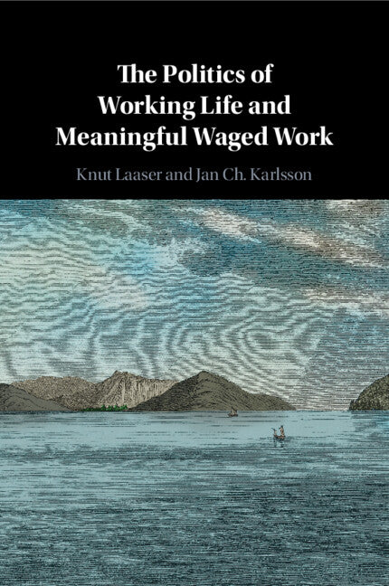 The Politics of Working Life and Meaningful Waged Work (Paperback / softback) 9781009096355